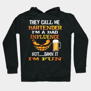 Fun They Call Me Bartender Im A Bad Influence But I'm Fun Gift Hoodie